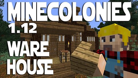 Minecraft Minecolonies 1.12 ep 7 - Building the Medieval Warehouse