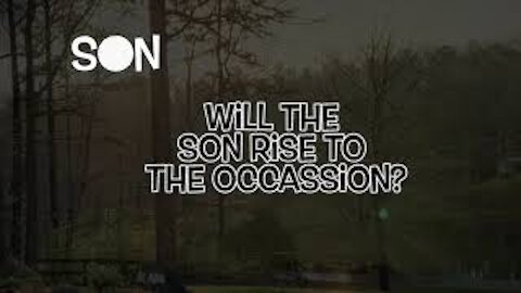 Will the Son Rise to the Occasion? #BeKind #ChurchOfChrist #Bible #Jesus