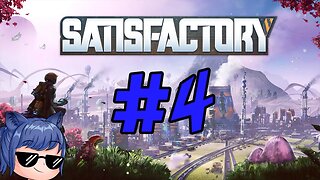 The Factory Must Grow! - Satisfactory Playthrough Part 4
