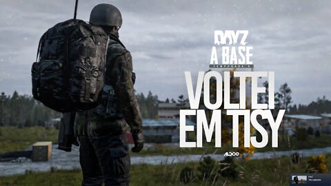 DayZ A Base | Voltei em Tisy