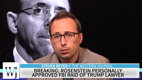 Breaking: Rosenstein Personally Approved Fbi Raid Of Trump Lawyer