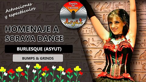 BURLESQUE (Asyut)🌺Bumps & Grinds🌺 Espectáculo de homenaje a SORAYA DANCE 💖