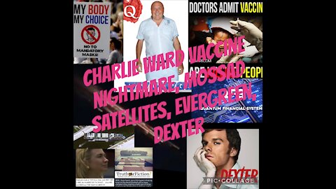 Charlie Ward: Vaccines, Mossad satellites, Dexter, Evergreen