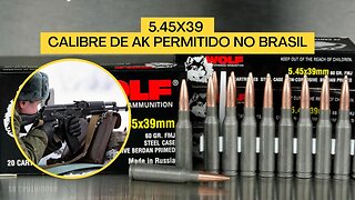 5.45x39 Calibre de AK, permitido no Brasil