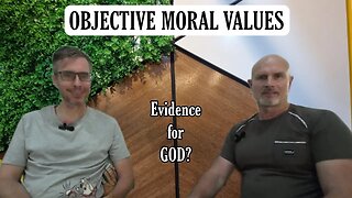 Objective Moral Values - Proof of God?