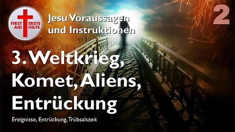 2/7 Schlüsselereignis, 3 Weltkrieg, Aliens, Bomben, Komet & Entrückung ❤️ Jesu Voraussagen