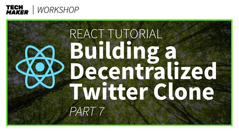 React JS Project | Building a Decentralized Twitter Clone - Part 7 | Techmaker Workshop