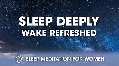 Sleep Deeply and Wake Refreshed Tomorrow // Sleep Meditation for Women