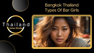 Bangkok - Types of Bar Girls You'll Meet | Walk And Talk
