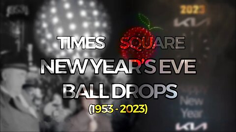 Times Square New Year’s Eve Ball-Drop History (1953-2023) [Providing the Footage Exists] | NOTE: First Ball-Drop EVER was in 1907 Ringing in 1908!