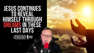 Jesus Continues To Reveal Himself Through Dreams In These Last Days