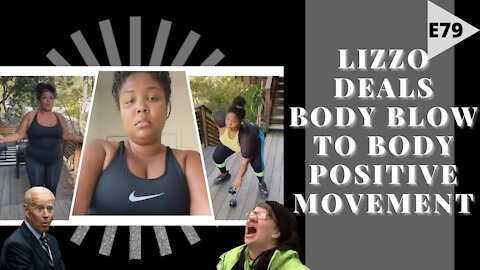 EPISODE 79 - LIZZO Working Out Delivers Body Blow to Body Positive BS