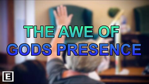 THE AWE OF GODS PRESENCE
