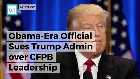 Obama-Era Official Sues Trump Admin over CFPB Leadership