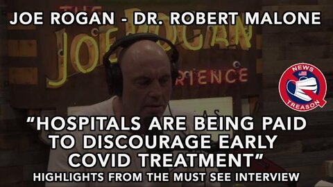 Joe Rogan - Dr. Malone Interview: "Hospitals Are Being Paid To Discourage Early COVID Treatment"