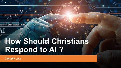 How Should Christians Respond to AI - Part 1