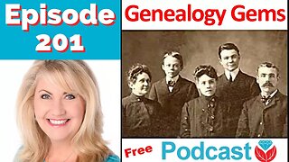 Episode 201 The Genealogy Gems Podcast