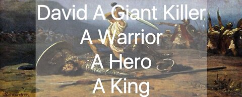 David, A Giant Killer, A Warrior, A Hero, A King