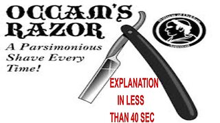 Best Occam`s Razor Explanation in less than 40 seconds..