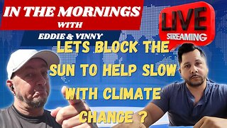 In The Mornings with Eddie and Vinny | Block the sun to help with climate change?