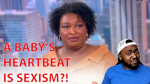 Stacey Abrams Claims A Baby's Heartbeat Isn't Real It's Just Manufactured Sexism