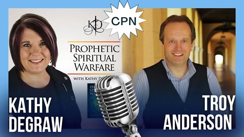 Exposing Dark Agendas with Troy Anderson | Prophetic Spiritual Warfare with Kathy DeGraw
