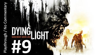 Dying Light (Part 9) playthrough