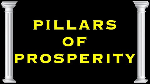 What Are the Pillars of Prosperity? How To Be FREE from Control