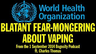 The WHO Engages in Blatant Fear-Mongering About Vaping