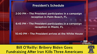 Bill O'Reilly: Bribery Biden Goes Fundraising After Iran Kills Three Americans