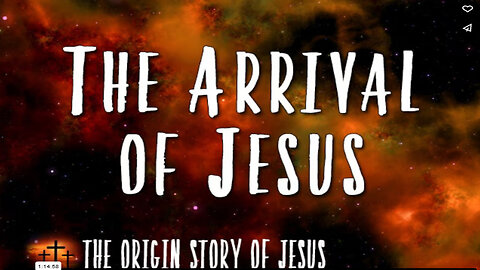 THE ORIGIN STORY OF JESUS Part 97: The Arrival of Jesus