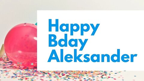 Happy Birthday to Aleksander - Birthday Wish From Birthday Bash