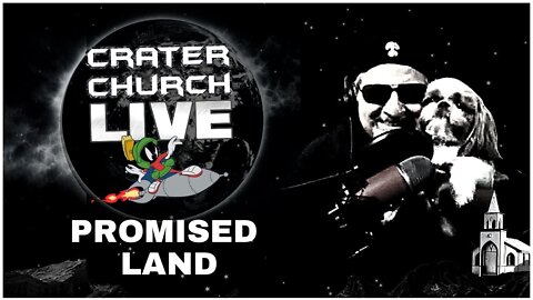 CRATER CHURCH! WELCOME TO THE PROMISED LAND!