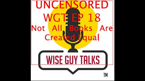 UNCENSORED WGT EP 81 "Not All Books Are Created Equal."