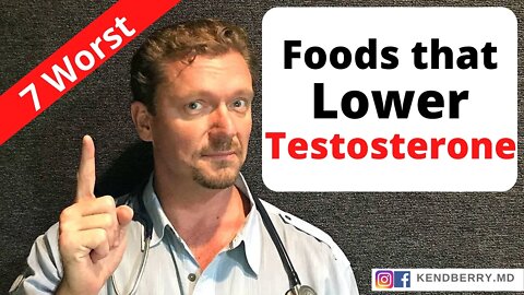 7 Foods that Will TANK Your Testosterone - 2021