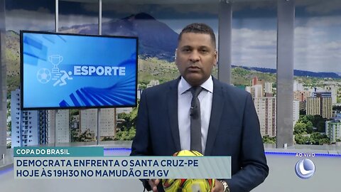 Copa do Brasil: Democrata Enfrenta o Santa Cruz-PE Hoje às 19h30 no Mamudão em Gov. Valadares.