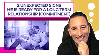 2 Unexpected Signs He Is Ready For A Long Term Relationship Commitment