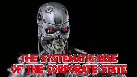 The Systemic Rise of the Corporate State