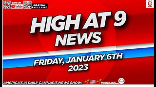 High At 9 News : Friday January 6th, 2023