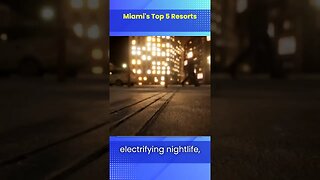 Miami's Top 5 Resorts