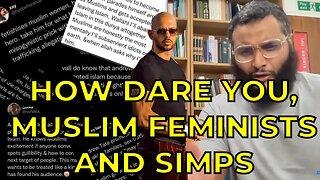 @MohammedHijab and @musaadnan Scolds Muslim Feminists and Simps for Attacking Andrew Tate