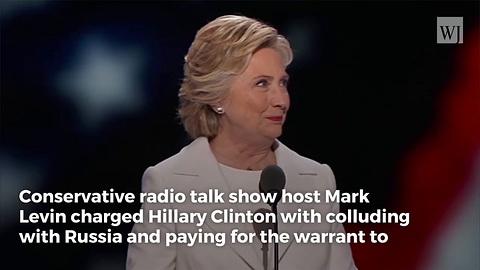 Mark Levin: Hillary 'Paid for a Warrant' to Spy on Trump Campaign