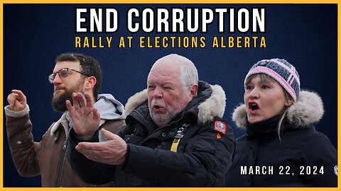 🔴 "END CORRUPTION" Rally at Elections Alberta (March 22, 2024)