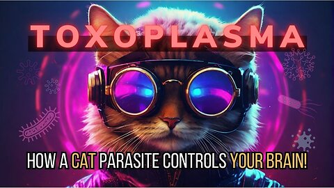 Toxoplasma: How a Cat Parasite Controls YOUR Brain!