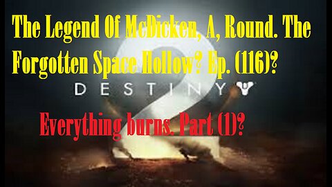 The Legend Of McDicken, A, Round. The Forgotten Space Hollow? Ep. (116)? #destiny2