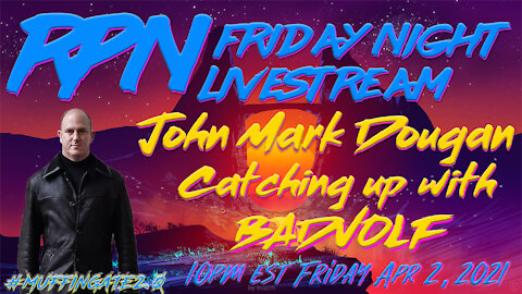 Catching Up with BadVolf - John Mark Dougan on Fri. Night Livestream