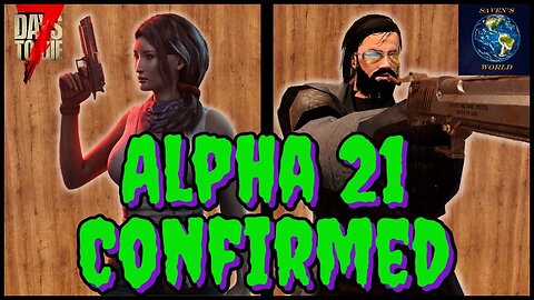Alpha 21 Confirmed List Breakdown - 7 Days to Die (A21) Update News