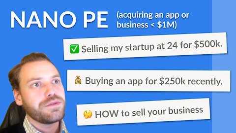 Nano PE: Selling startups for $500k at 24, buying an app for $250k.