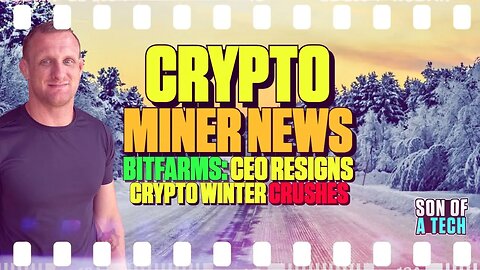 Crypto Miner News. Bitfarms CEO Resigns, Crypto Winer Crushes - 233