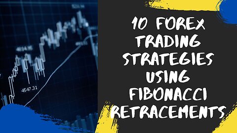 10 Forex Trading Strategies Using Fibonacci Retracements